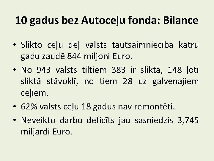 10 gadus bez Autoceļu fonda: Bilance • Slikto ceļu dēļ valsts tautsaimniecība katru gadu