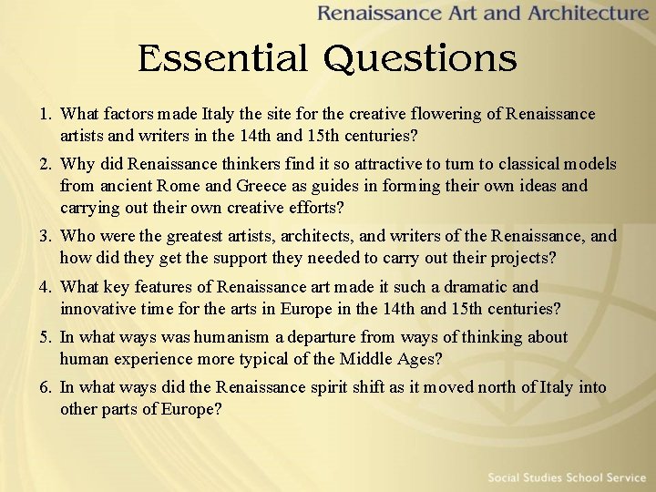Essential Questions 1. What factors made Italy the site for the creative flowering of