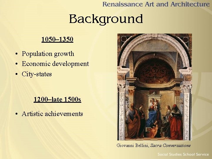 Background 1050– 1350 • Population growth • Economic development • City-states 1200–late 1500 s