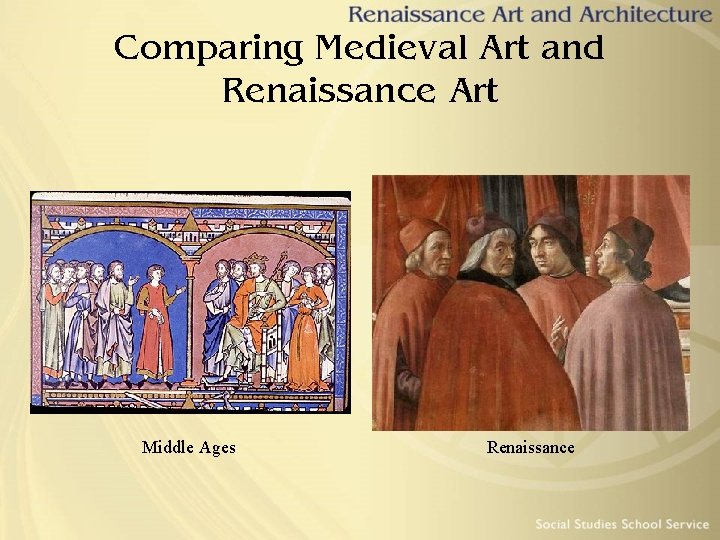 Comparing Medieval Art and Renaissance Art Middle Ages Renaissance 