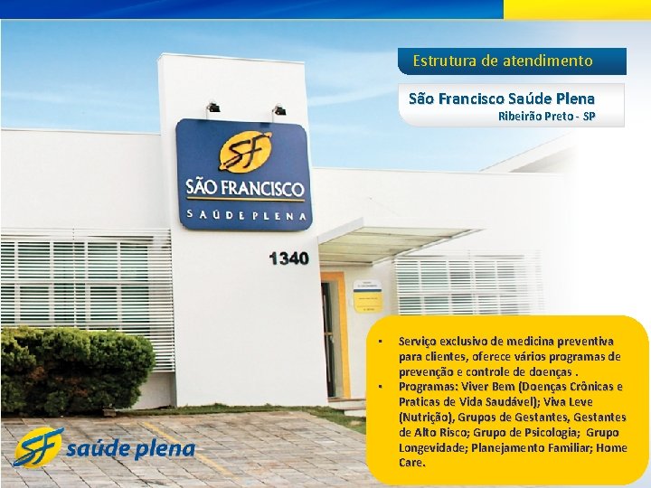 Estrutura de atendimento São Francisco Saúde Plena Ribeirão Preto - SP • • Serviço