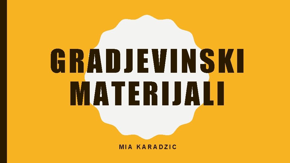 GRADJEVINSKI MATERIJALI MIA KARADZIC 