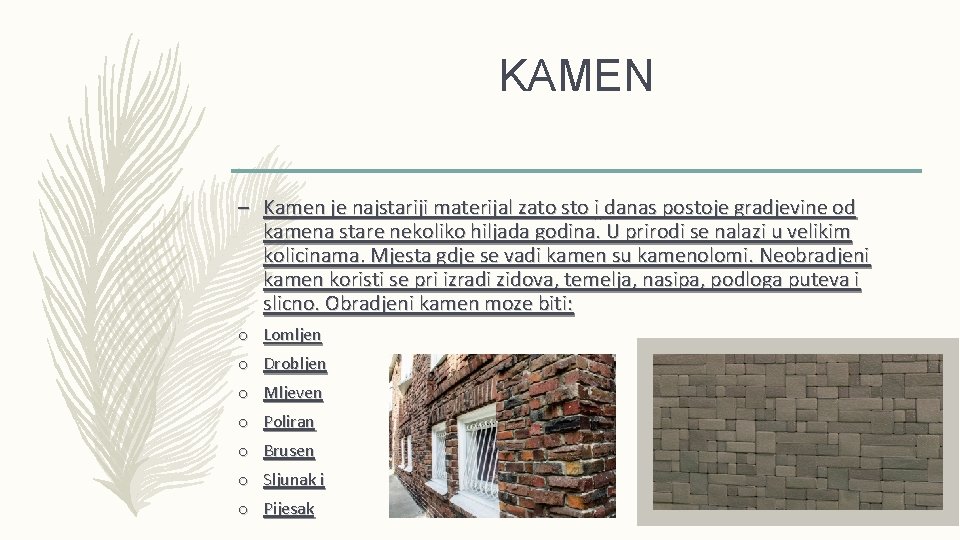 KAMEN – Kamen je najstariji materijal zato sto i danas postoje gradjevine od kamena