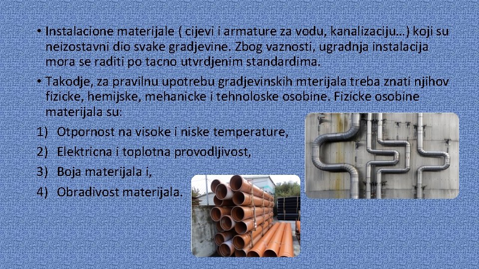  • Instalacione materijale ( cijevi i armature za vodu, kanalizaciju…) koji su neizostavni