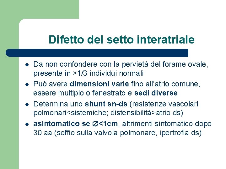 Difetto del setto interatriale l l Da non confondere con la pervietà del forame