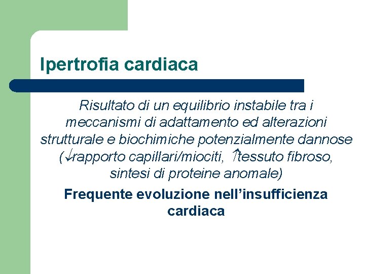 Ipertrofia cardiaca Risultato di un equilibrio instabile tra i meccanismi di adattamento ed alterazioni