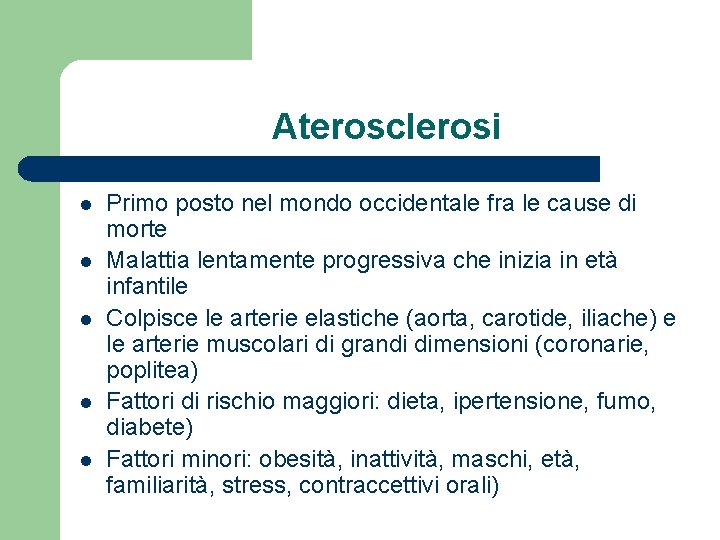 Aterosclerosi l l l Primo posto nel mondo occidentale fra le cause di morte