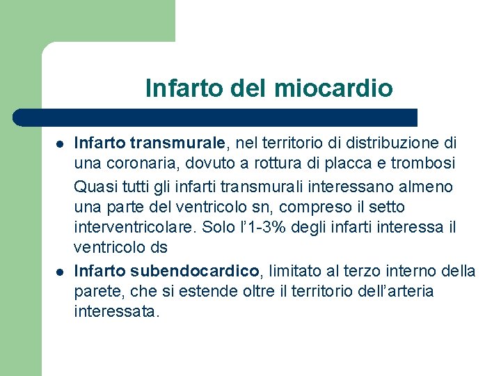 Infarto del miocardio l l Infarto transmurale, nel territorio di distribuzione di una coronaria,