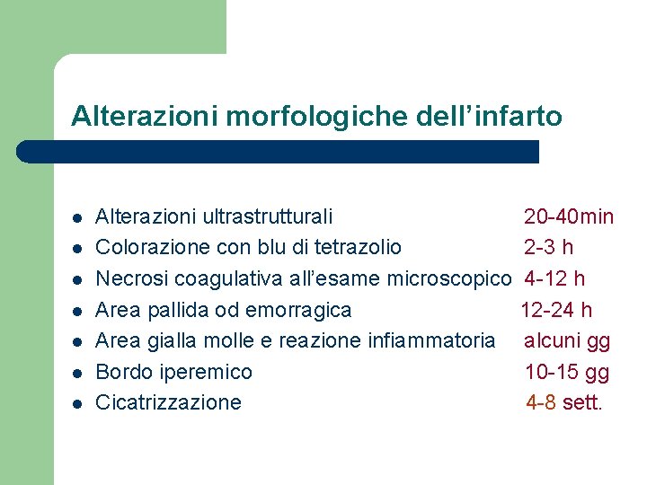 Alterazioni morfologiche dell’infarto l l l l Alterazioni ultrastrutturali Colorazione con blu di tetrazolio