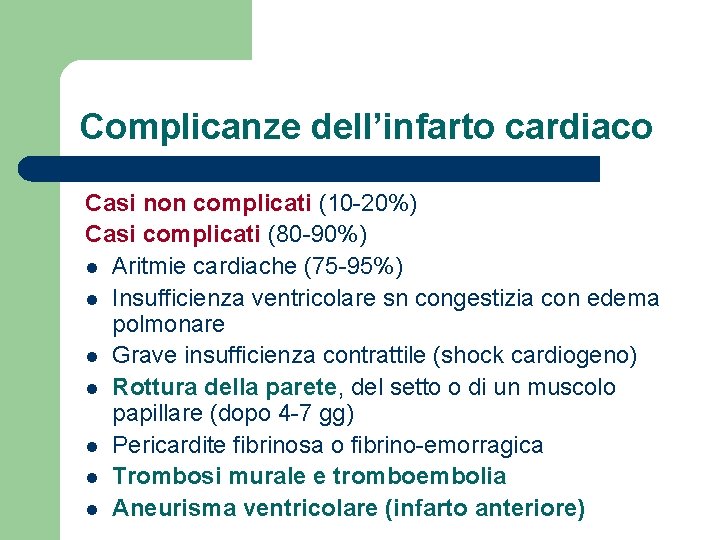 Complicanze dell’infarto cardiaco Casi non complicati (10 -20%) Casi complicati (80 -90%) l Aritmie