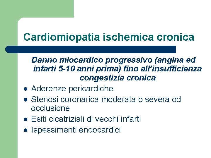 Cardiomiopatia ischemica cronica l l Danno miocardico progressivo (angina ed infarti 5 -10 anni