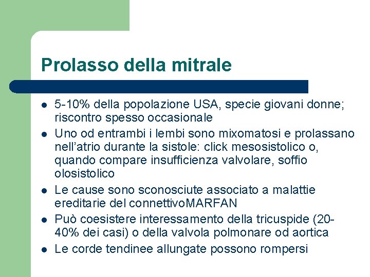 Prolasso della mitrale l l l 5 -10% della popolazione USA, specie giovani donne;