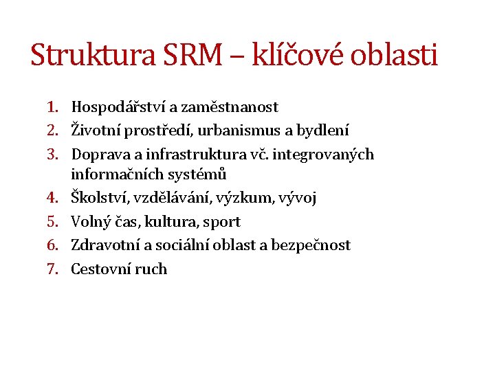 Struktura SRM – klíčové oblasti 1. Hospodářství a zaměstnanost 2. Životní prostředí, urbanismus a