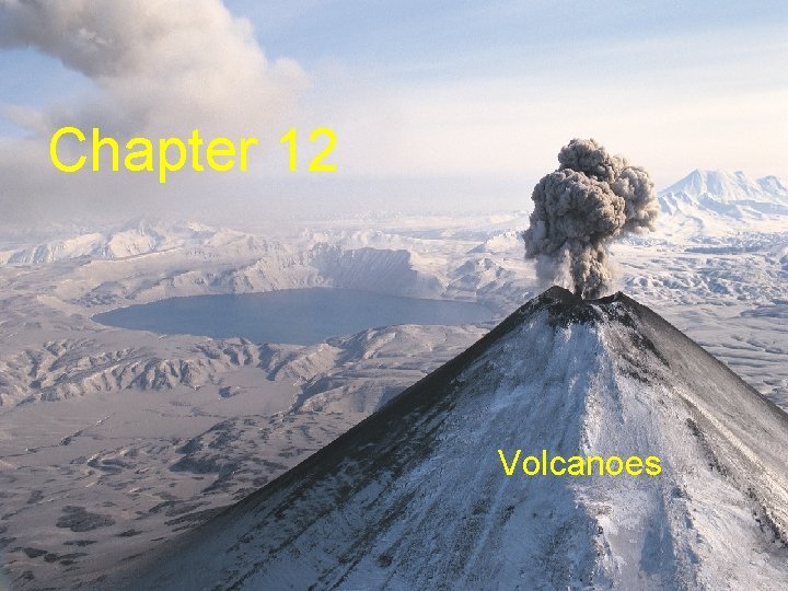 Chapter 12 Volcanoes 
