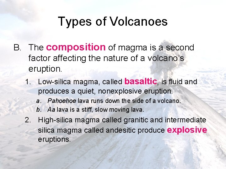 Types of Volcanoes B. The composition of magma is a second factor affecting the