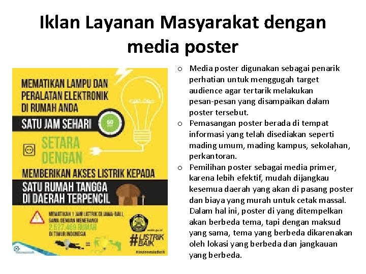 Iklan Layanan Masyarakat dengan media poster o Media poster digunakan sebagai penarik perhatian untuk