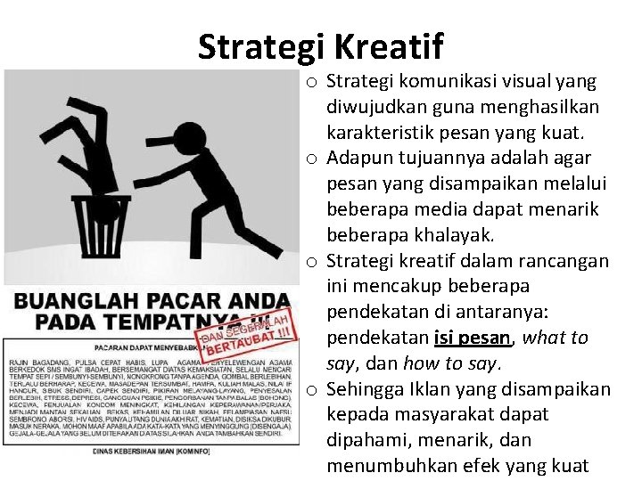 Strategi Kreatif o Strategi komunikasi visual yang diwujudkan guna menghasilkan karakteristik pesan yang kuat.
