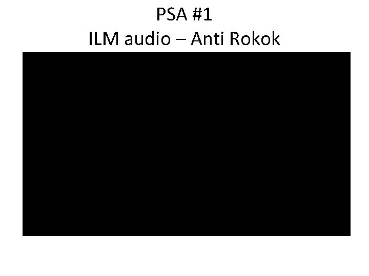 PSA #1 ILM audio – Anti Rokok 