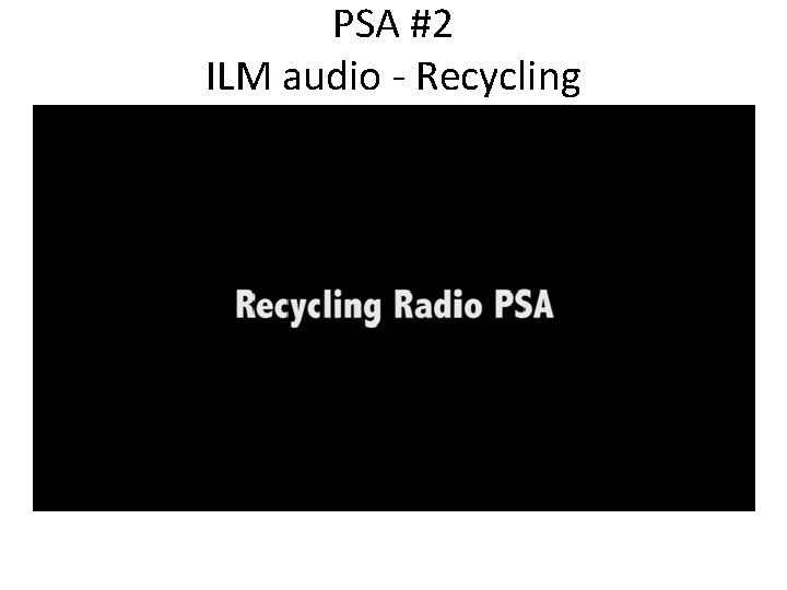PSA #2 ILM audio ‐ Recycling 