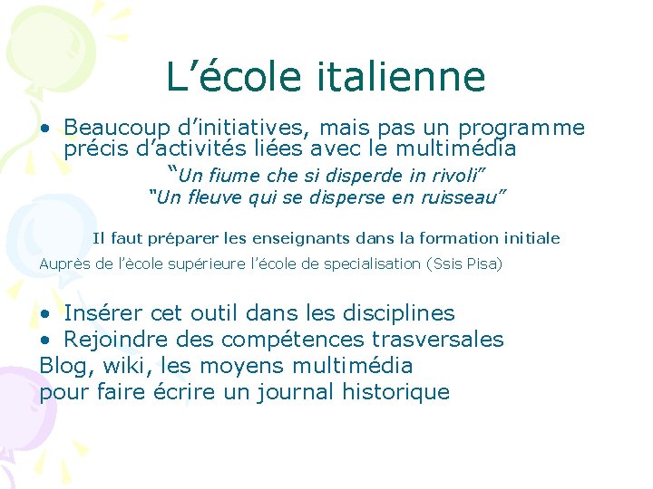 L’école italienne • Beaucoup d’initiatives, mais pas un programme précis d’activités liées avec le