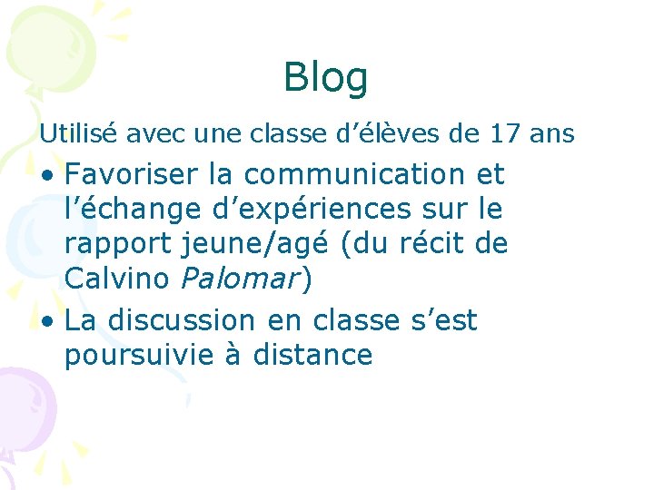 Blog Utilisé avec une classe d’élèves de 17 ans • Favoriser la communication et