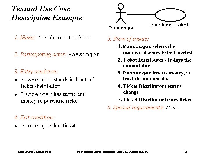 Textual Use Case Description Example Passenger 1. Name: Purchase ticket 2. Participating actor: Passenger