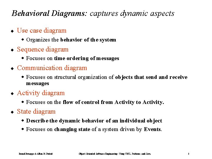 Behavioral Diagrams: captures dynamic aspects ¨ Use case diagram w Organizes the behavior of