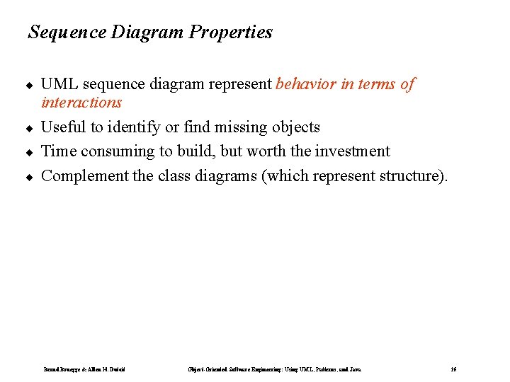 Sequence Diagram Properties ¨ ¨ UML sequence diagram represent behavior in terms of interactions