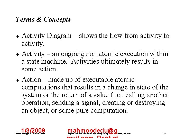 Terms & Concepts ¨ Activity Diagram – shows the flow from activity to activity.