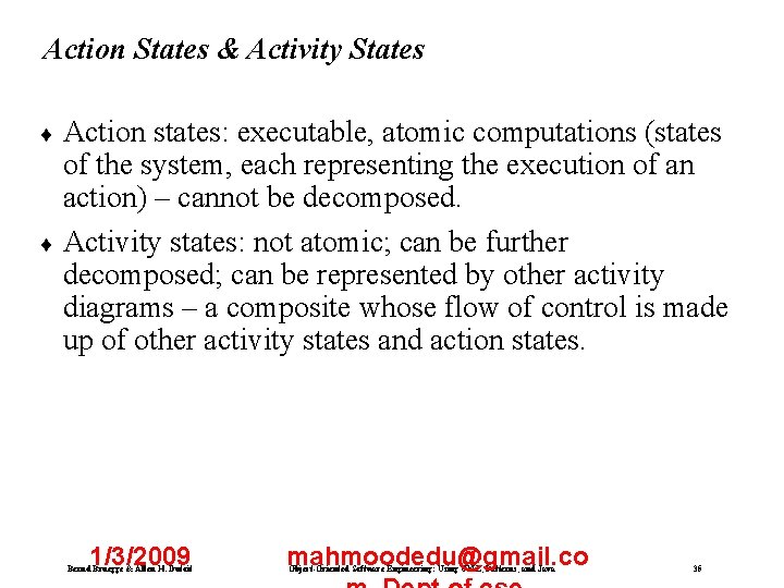 Action States & Activity States ¨ Action states: executable, atomic computations (states of the