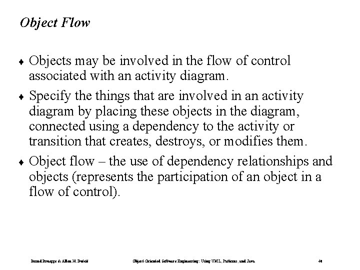 Object Flow ¨ Objects may be involved in the flow of control associated with