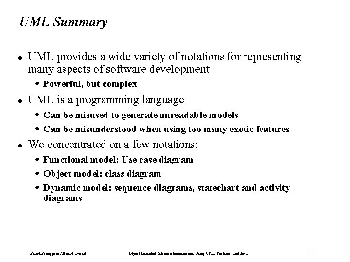 UML Summary ¨ UML provides a wide variety of notations for representing many aspects