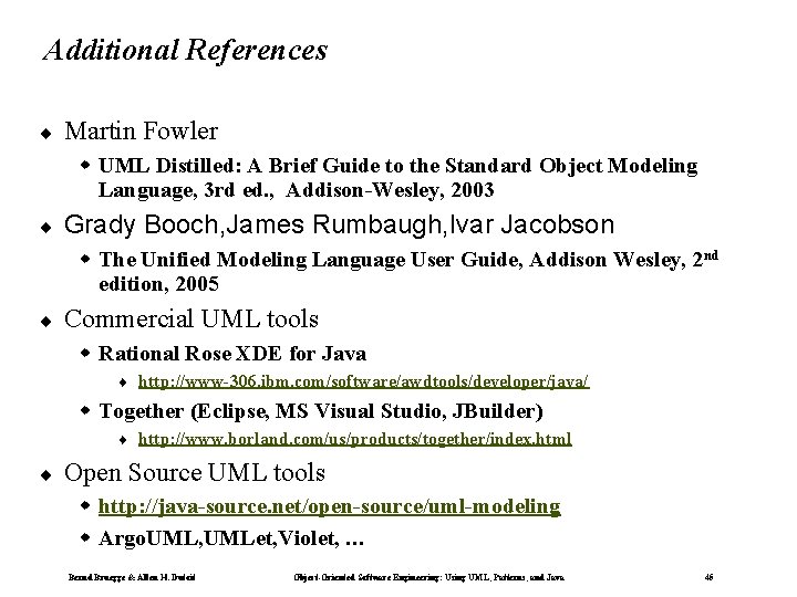 Additional References ¨ Martin Fowler w UML Distilled: A Brief Guide to the Standard