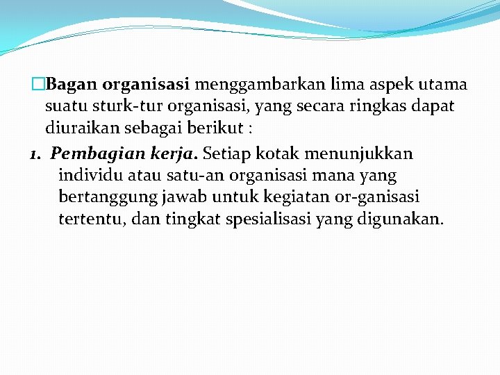 �Bagan organisasi menggambarkan lima aspek utama suatu sturk tur organisasi, yang secara ringkas dapat