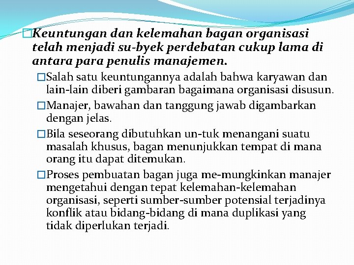 �Keuntungan dan kelemahan bagan organisasi telah menjadi su byek perdebatan cukup lama di antara