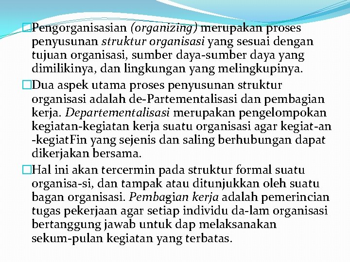 �Pengorganisasian (organizing) merupakan proses penyusunan struktur organisasi yang sesuai dengan tujuan organisasi, sumber daya