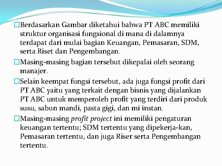 �Berdasarkan Gambar diketahui bahwa PT ABC memiliki struktur organisasi fungsional di mana di dalamnya