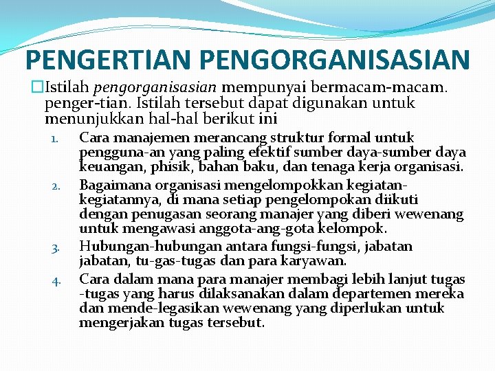 PENGERTIAN PENGORGANISASIAN �Istilah pengorganisasian mempunyai bermacam. penger tian. Istilah tersebut dapat digunakan untuk menunjukkan