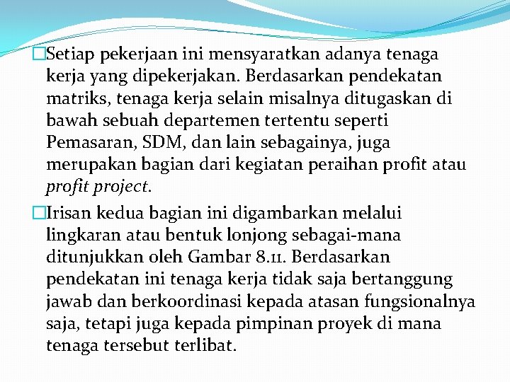 �Setiap pekerjaan ini mensyaratkan adanya tenaga kerja yang dipekerjakan. Berdasarkan pendekatan matriks, tenaga kerja