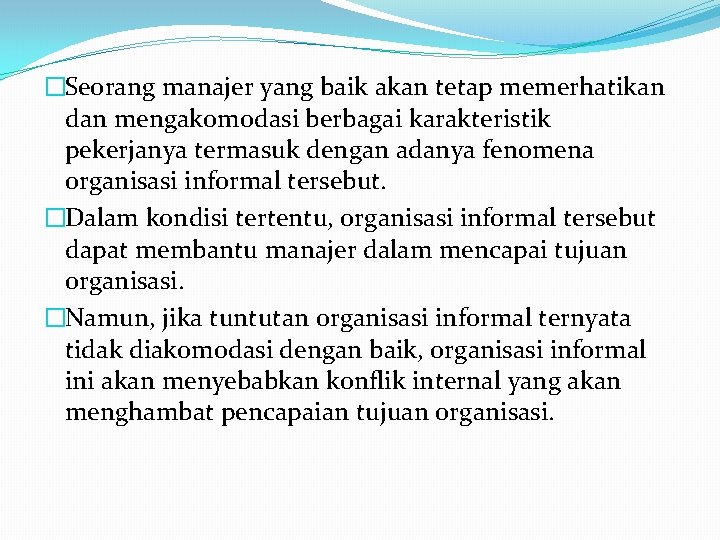 �Seorang manajer yang baik akan tetap memerhatikan dan mengakomodasi berbagai karakteristik pekerjanya termasuk dengan