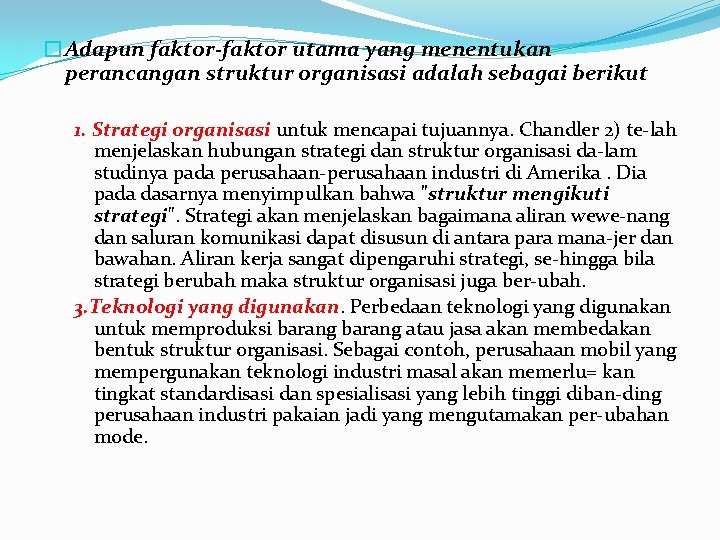 �Adapun faktor utama yang menentukan perancangan struktur organisasi adalah sebagai berikut 1. Strategi organisasi