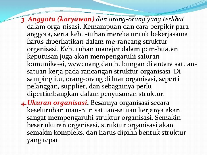 3. Anggota (karyawan) dan orang yang terlibat dalam orga nisasi. Kemampuan dan cara berpikir