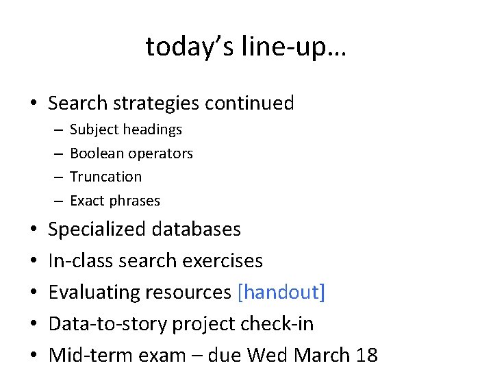 today’s line-up… • Search strategies continued – – • • • Subject headings Boolean
