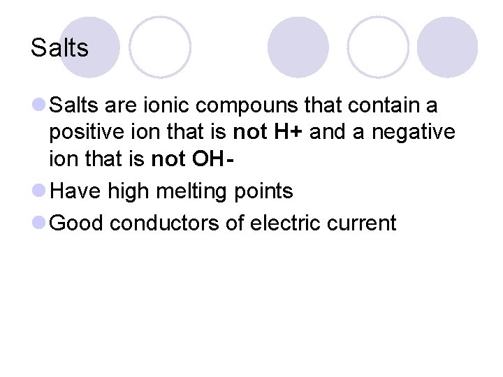 Salts l Salts are ionic compouns that contain a positive ion that is not