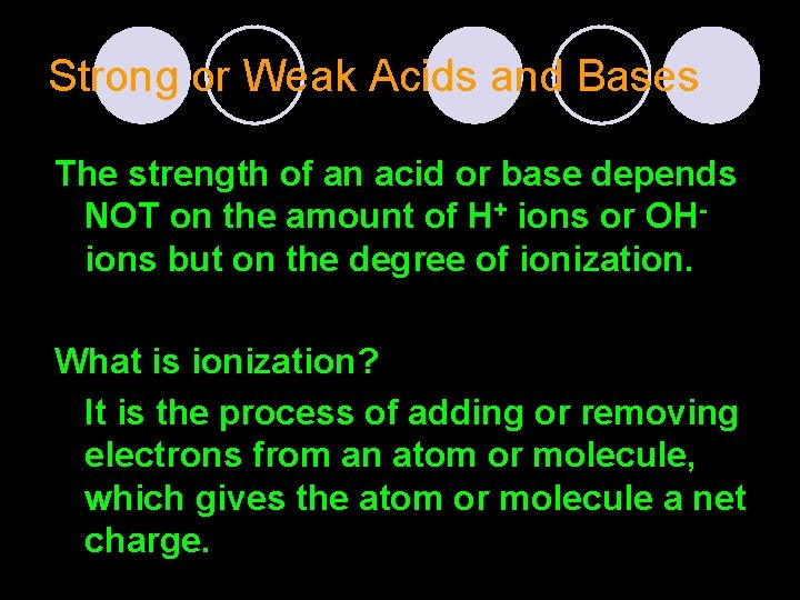 Strong or Weak Acids and Bases The strength of an acid or base depends