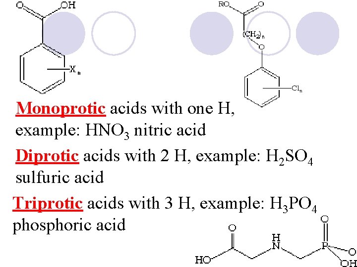Monoprotic acids with one H, example: HNO 3 nitric acid Diprotic acids with 2