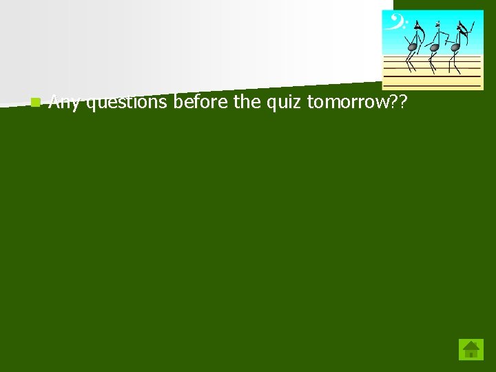 n Any questions before the quiz tomorrow? ? 