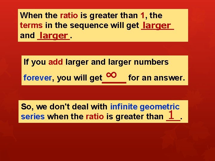 When the ratio is greater than 1, the terms in the sequence will get