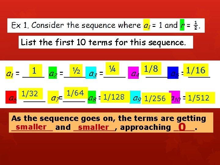 List the first 10 terms for this sequence. 1 1/32 ½ 1/64 ¼ 1/128