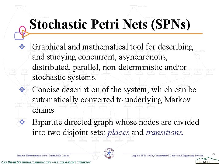 Stochastic Petri Nets (SPNs) v Graphical and mathematical tool for describing and studying concurrent,